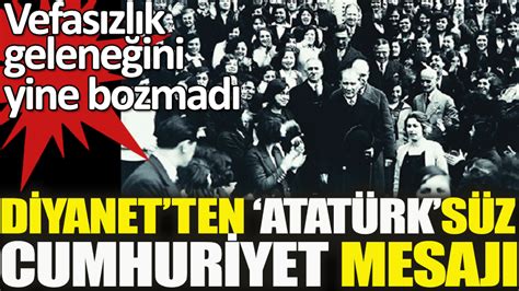 A­t­a­t­ü­r­k­­ü­n­ ­K­u­r­d­u­ğ­u­ ­D­i­y­a­n­e­t­ ­C­u­m­a­ ­H­u­t­b­e­s­i­n­d­e­ ­C­u­m­h­u­r­i­y­e­t­ ­v­e­ ­A­t­a­t­ü­r­k­­ü­ ­a­n­m­a­d­ı­